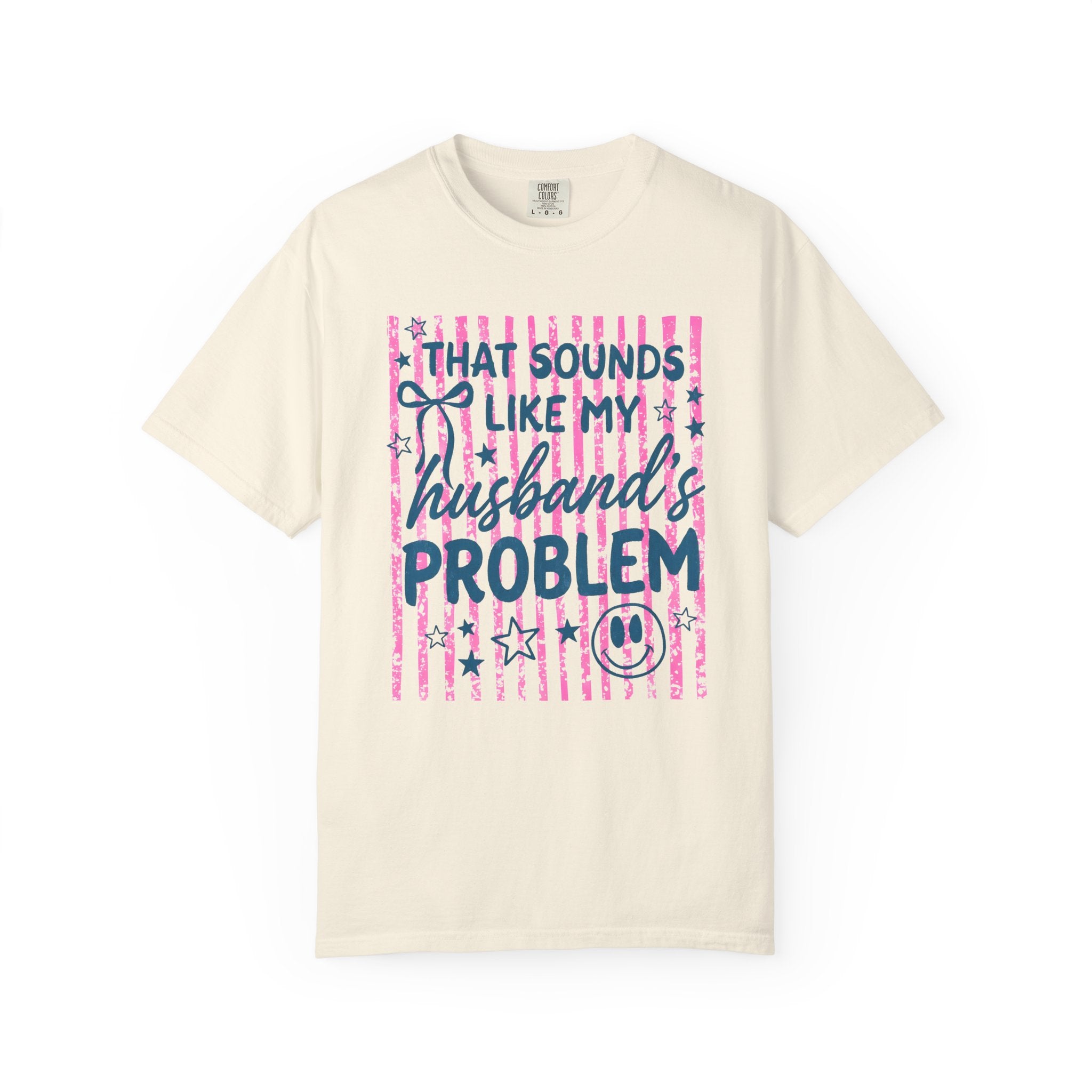 That Sounds Like My Husband's Problem T-Shirt