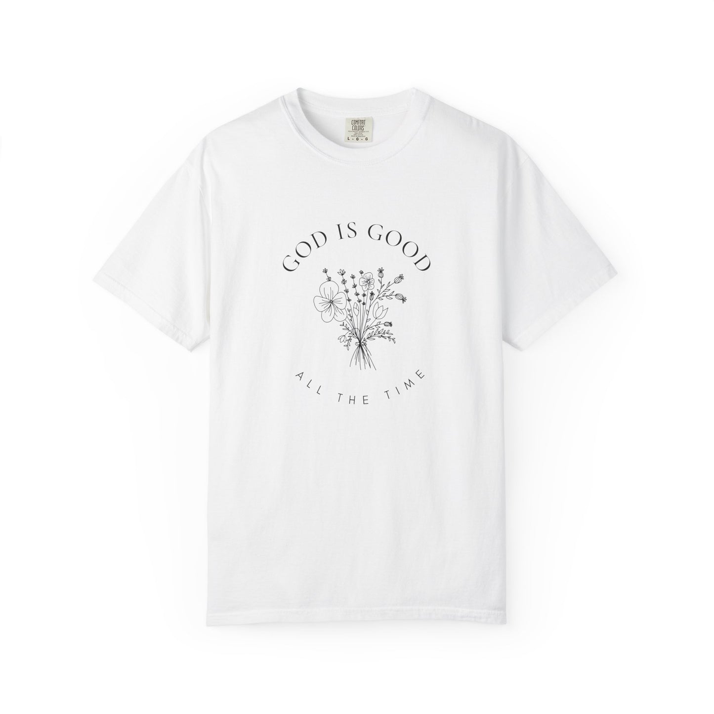 God Is Good Floral T-Shirt — 'God Is Good All The Time' Christian Tee