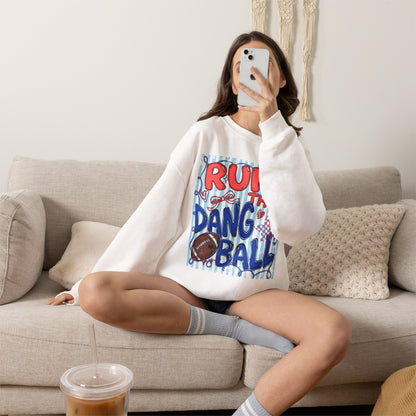 Run the Dang Ball Sweatshirt — Funny Football Crewneck