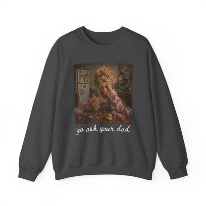 Unisex Heavy Blend™ Crewneck Sweatshirt “Go Ask Your Dad”