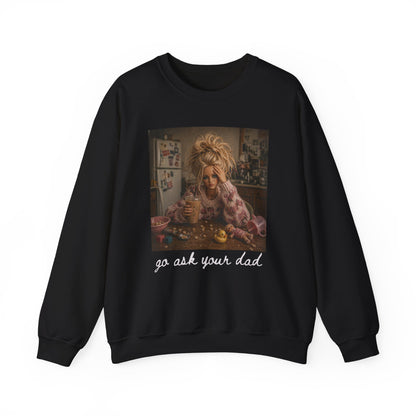 Unisex Heavy Blend™ Crewneck Sweatshirt “Go Ask Your Dad”
