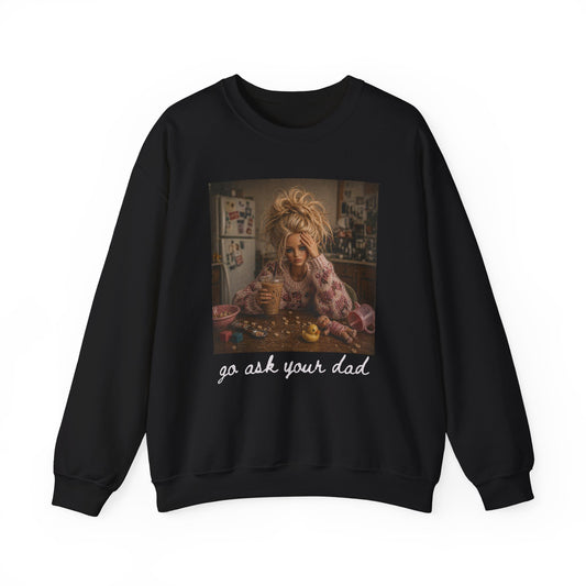Unisex Heavy Blend™ Crewneck Sweatshirt “Go Ask Your Dad”