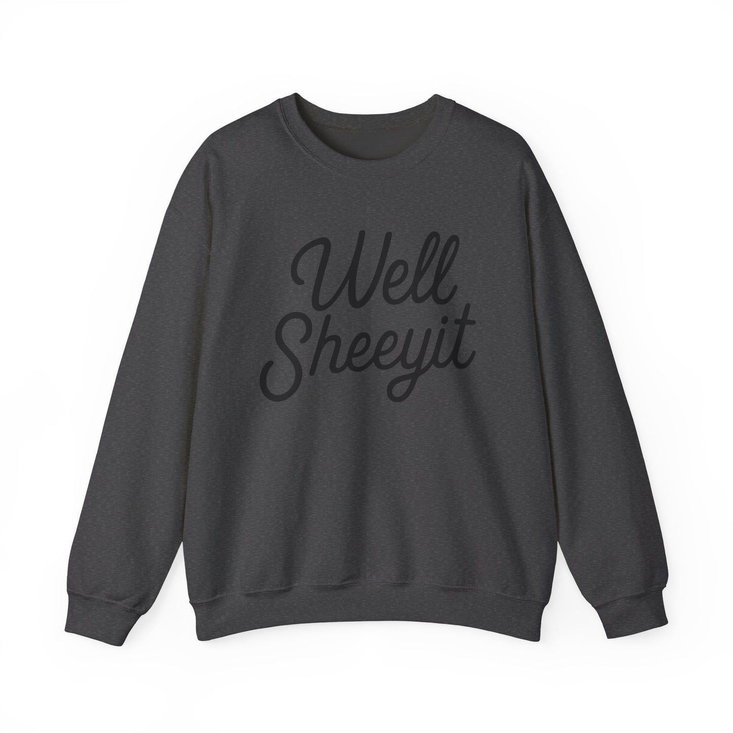 Well Sheeyit Crewneck Sweatshirt — Funny Script Graphic Pullover