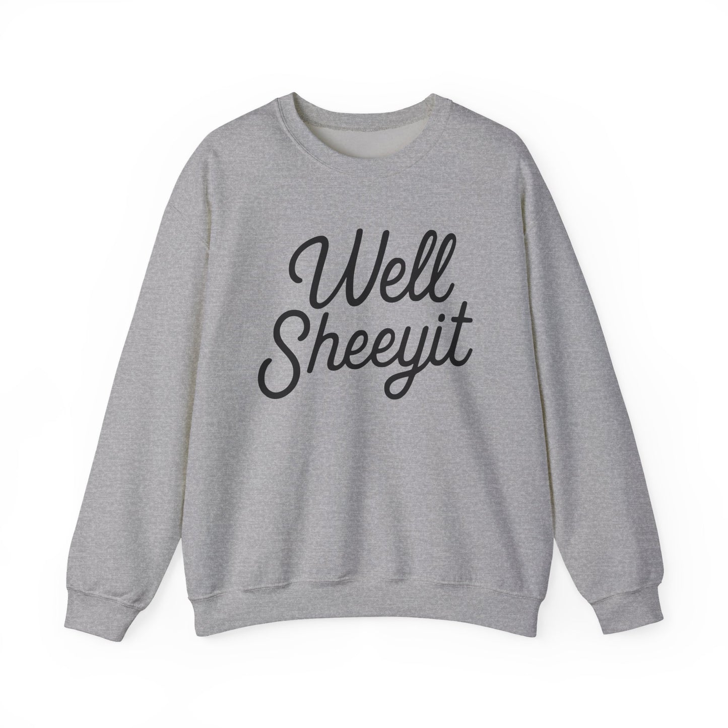 Well Sheeyit Crewneck Sweatshirt — Funny Script Graphic Pullover