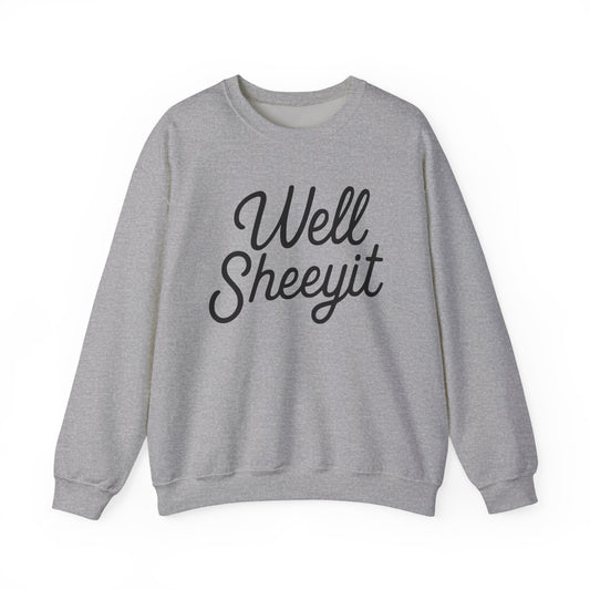 Well Sheeyit Crewneck Sweatshirt — Funny Script Graphic Pullover