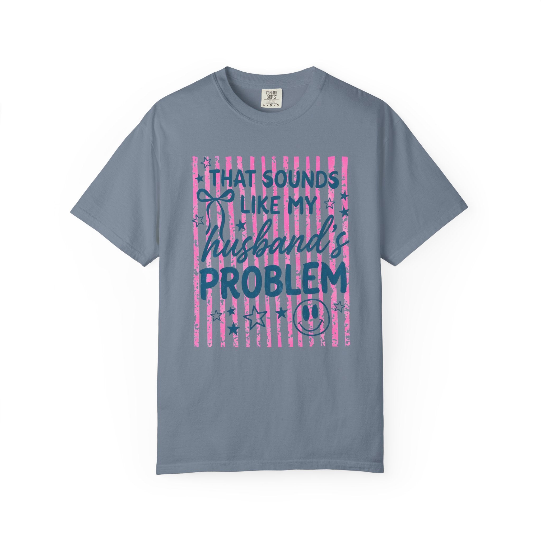 That Sounds Like My Husband's Problem T-Shirt