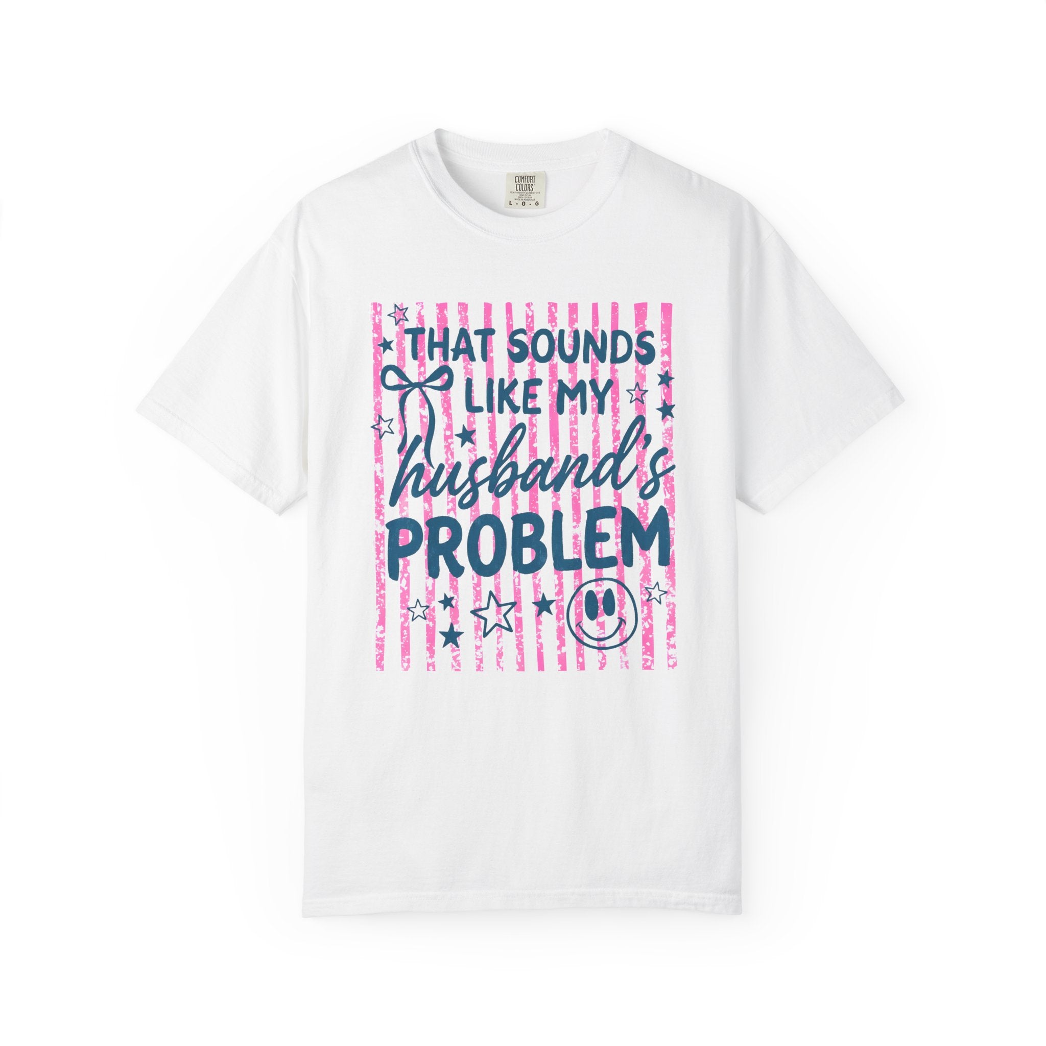 That Sounds Like My Husband's Problem T-Shirt