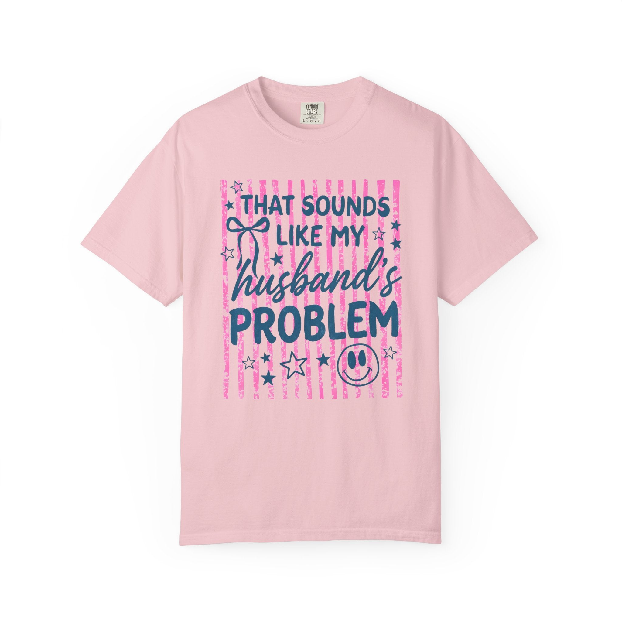That Sounds Like My Husband's Problem T-Shirt