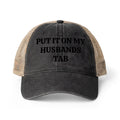 Women's Washed Mesh-Back Cap “Put it on my husbands tab”